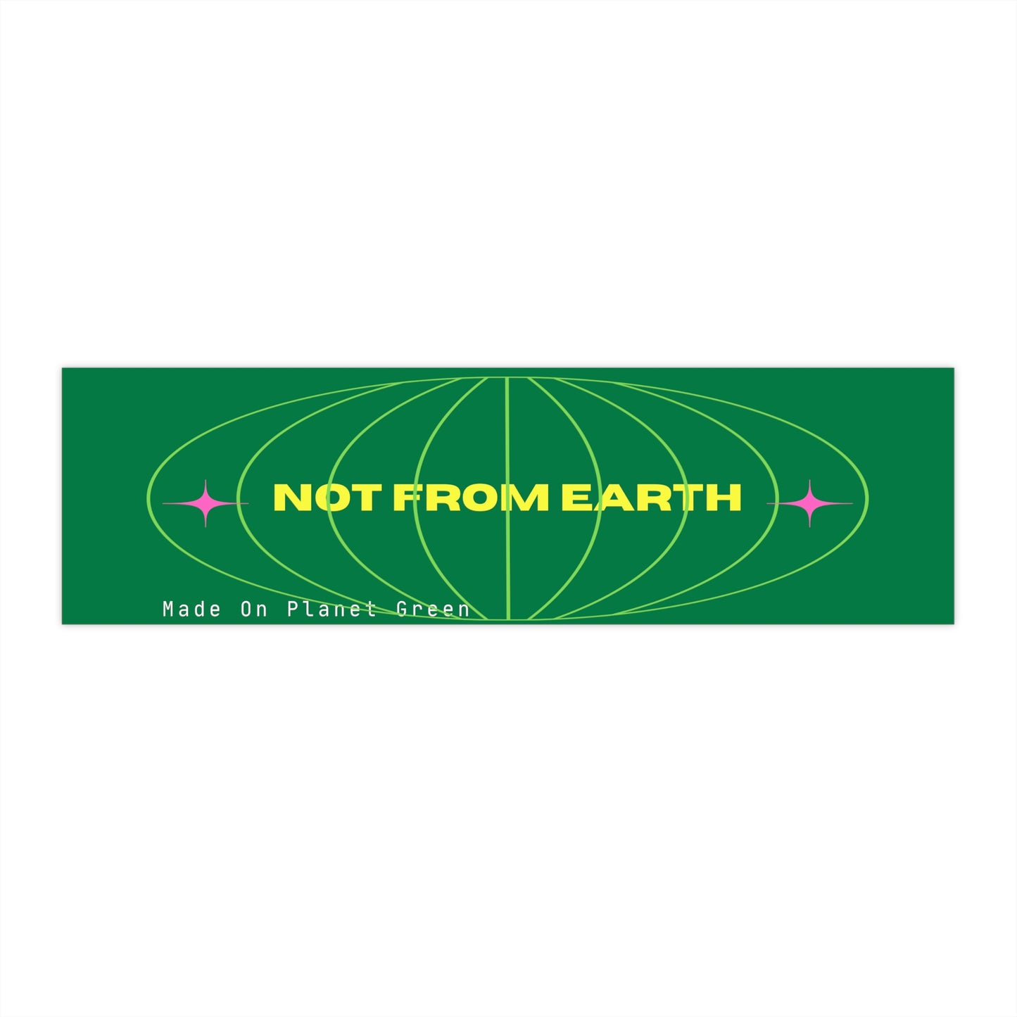 Not From Earth Bumper sticker